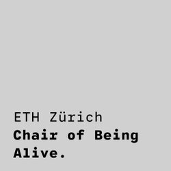 Chair of Being Alive – ETH Zürich